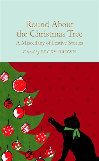Round About the Christmas Tree: A Miscellany of Festive Stories: Mini Hardcover Edition