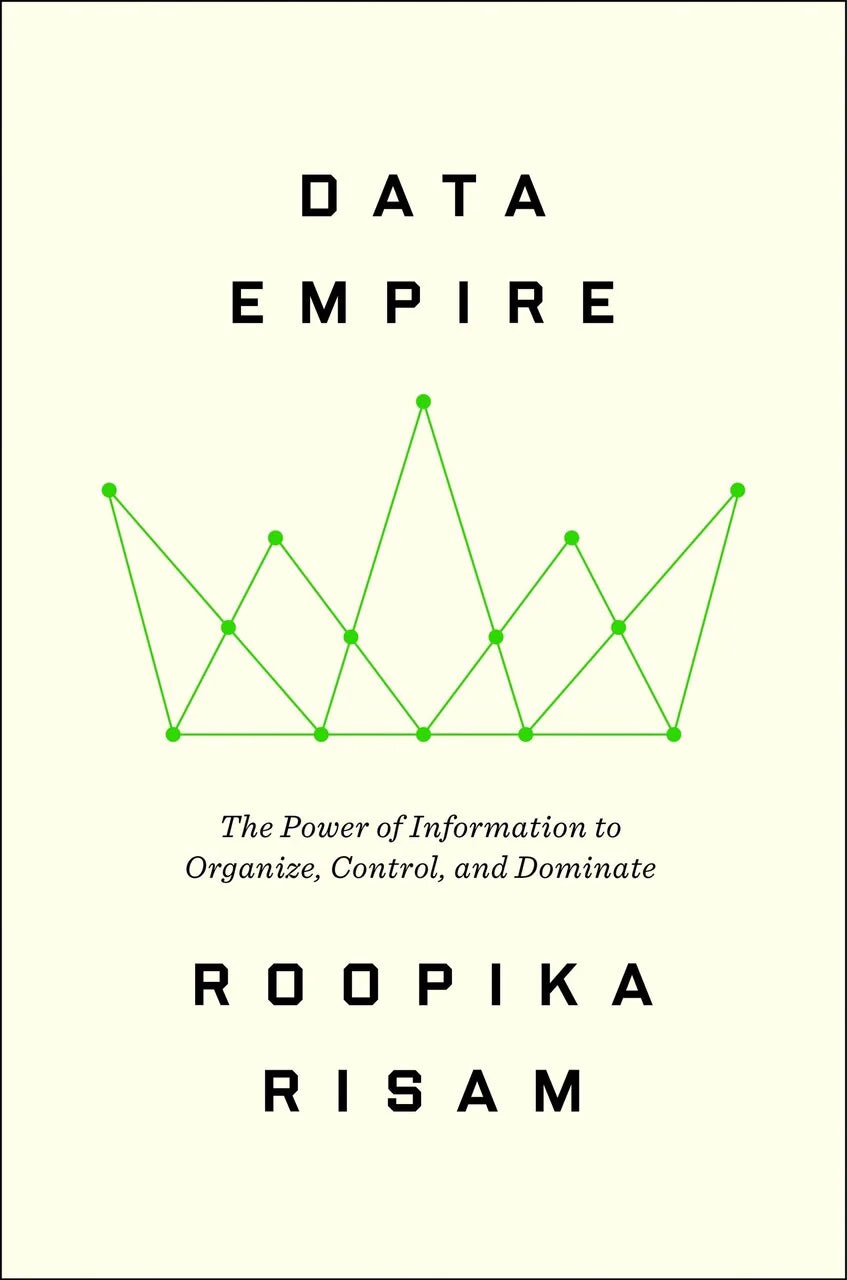 Data Empire: The Power of Information to Organize, Control, and Dominate