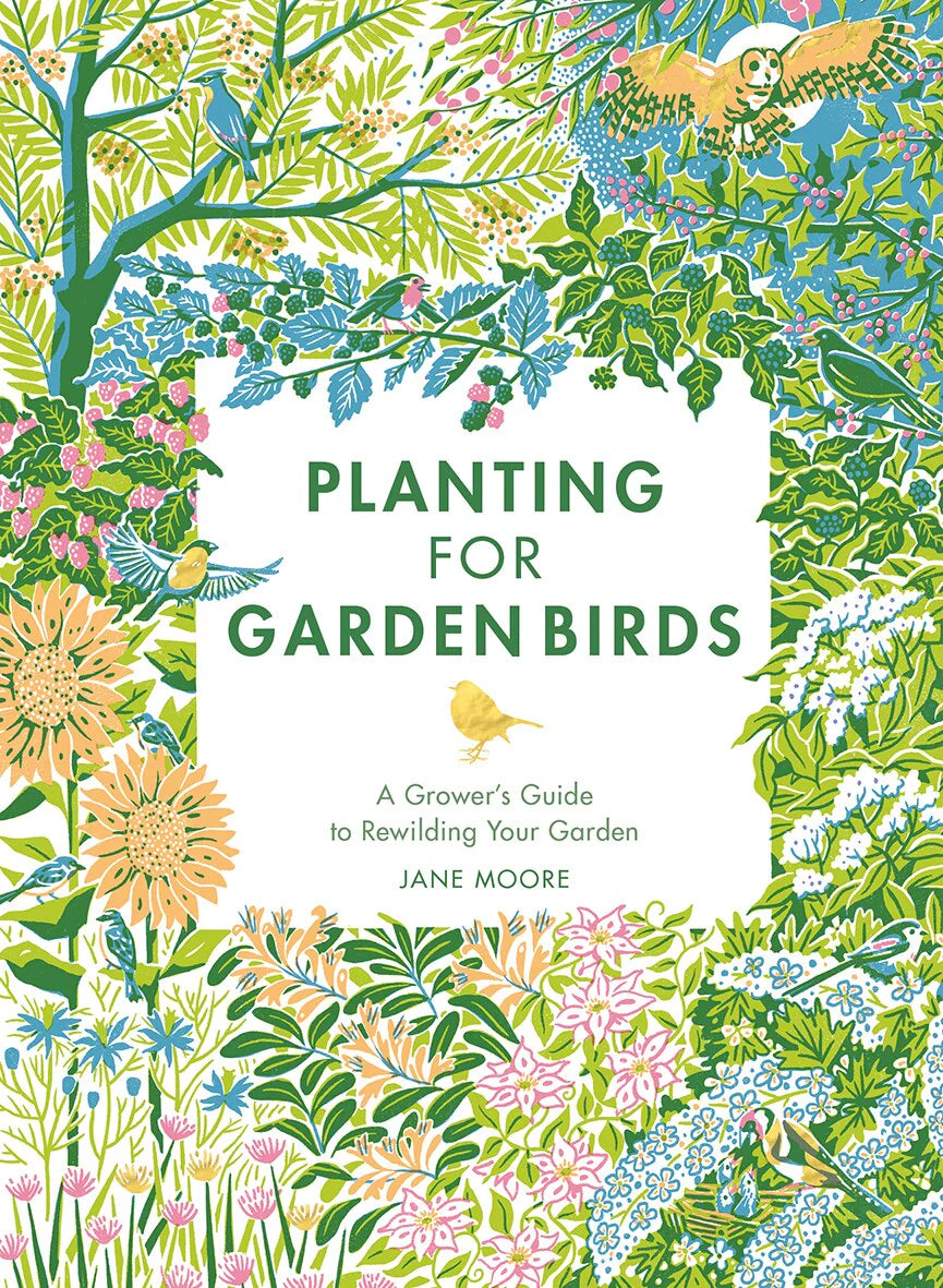 Planting for Garden Birds: A Grower's Guide To Creating A Bird-friendly Habitat