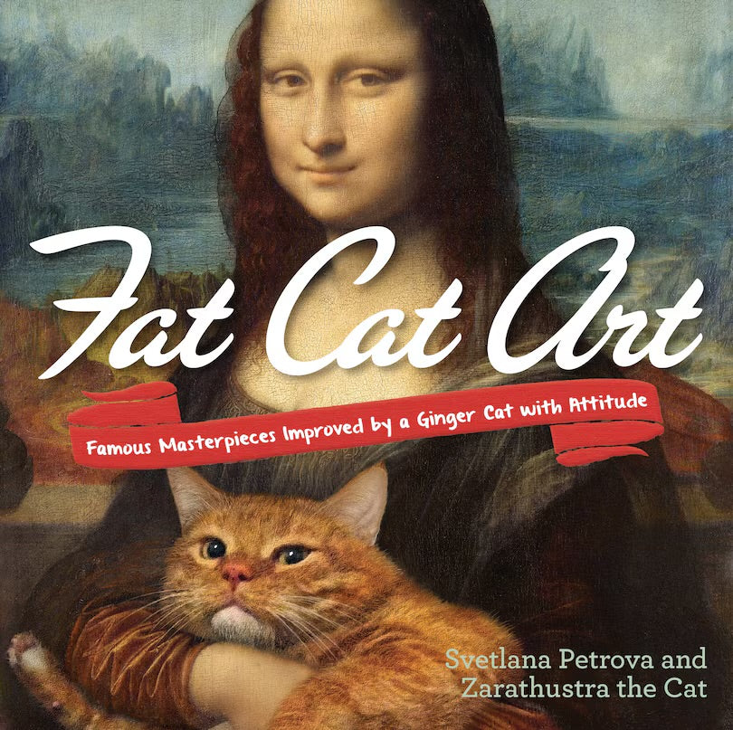 Fat Cat Art: Famous Masterpieces Improved By A Ginger Cat With Attitude