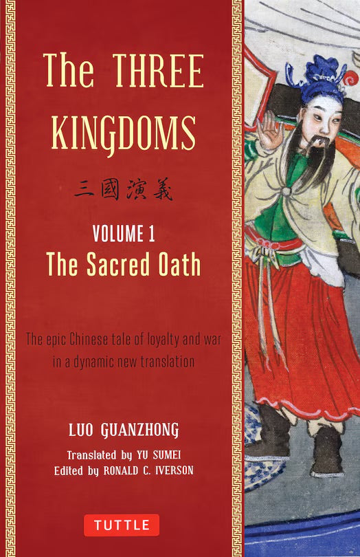 The Three Kingdoms, Volume 1: The Sacred Oath: The Epic Chinese Tale Of Loyalty And War In A Dynamic New Translation (with Footnotes)