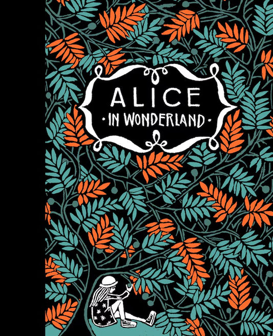 Alice’s Adventures in Wonderland & Through the Looking Glass