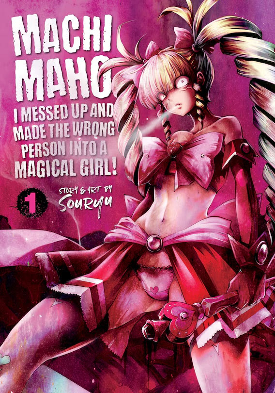 Machimaho: I Messed Up And Made The Wrong Person Into A Magical Girl! 01 [English Edition]