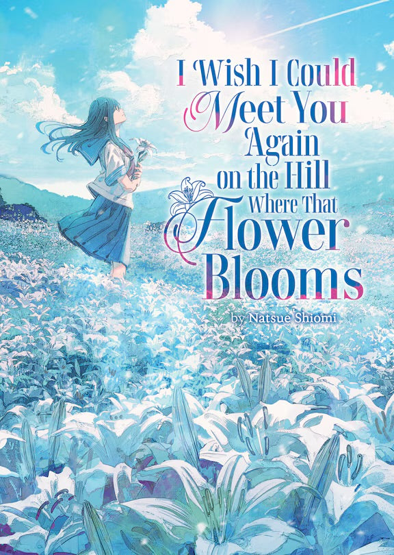 I Wish I Could Meet You Again on the Hill Where That Flower Blooms (Light Novel) [English Edition]