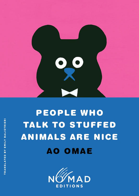 People Who Talk to Stuffed Animals Are Nice (Nomad Edition): Stories