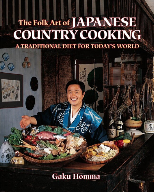 The Folk Art of Japanese Country Cooking: A Traditional Diet For Today's World