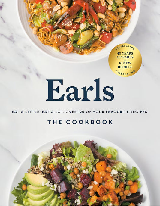 Earls The Cookbook (anniversary Edition): Eat A Little. Eat A Lot. Over 120 Of Your Favourite Recipes