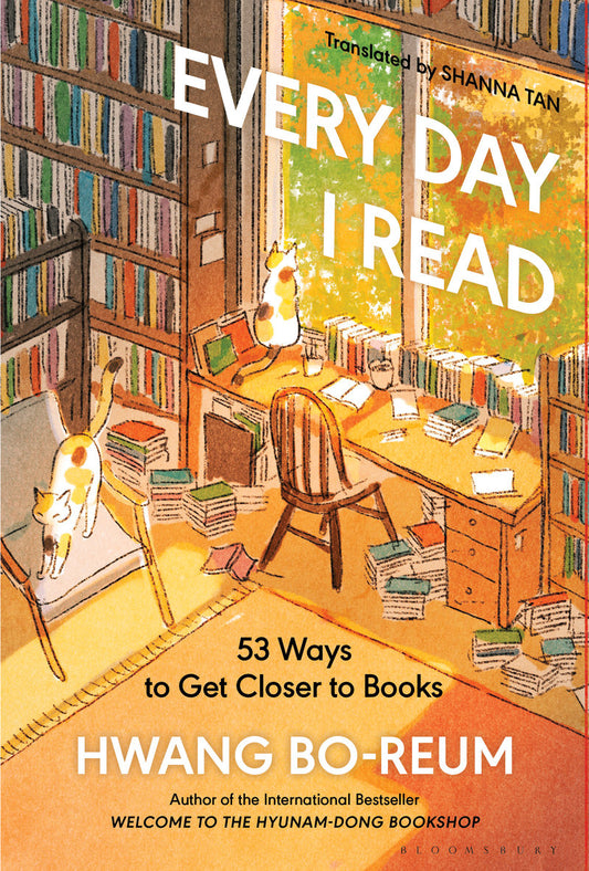 Every Day I Read 53 Ways to Get Closer to Books