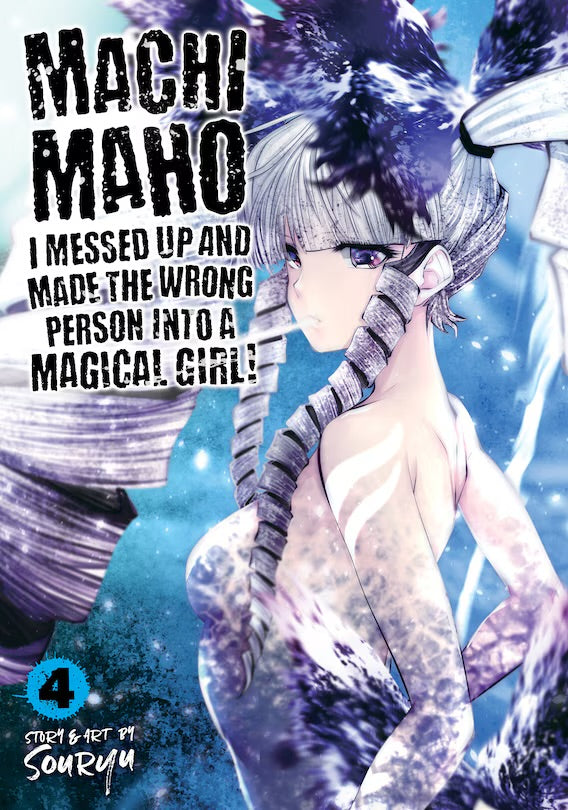 Machimaho: I Messed Up And Made The Wrong Person Into A Magical Girl! 04 [English Edition]