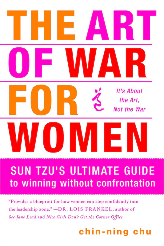 The Art Of War For Women: Sun Tzu's Ultimate Guide To Winning Without Confrontation