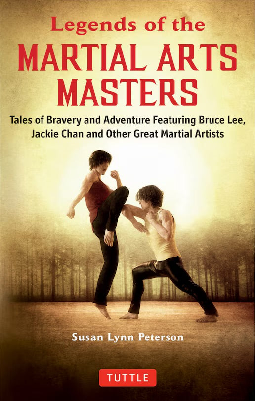 Legends Of The Martial Arts Masters: Tales Of Bravery And Adventure Featuring Bruce Lee, Jackie Chan And Other Great Martial Artists