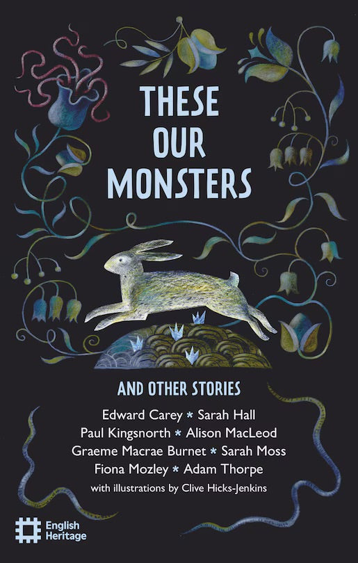 These Our Monsters: The English Heritage Book of New Folktale, Myth and Legend