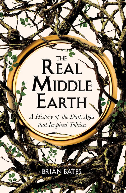 The Real Middle Earth: A History of the Dark Ages that Inspired Tolkien