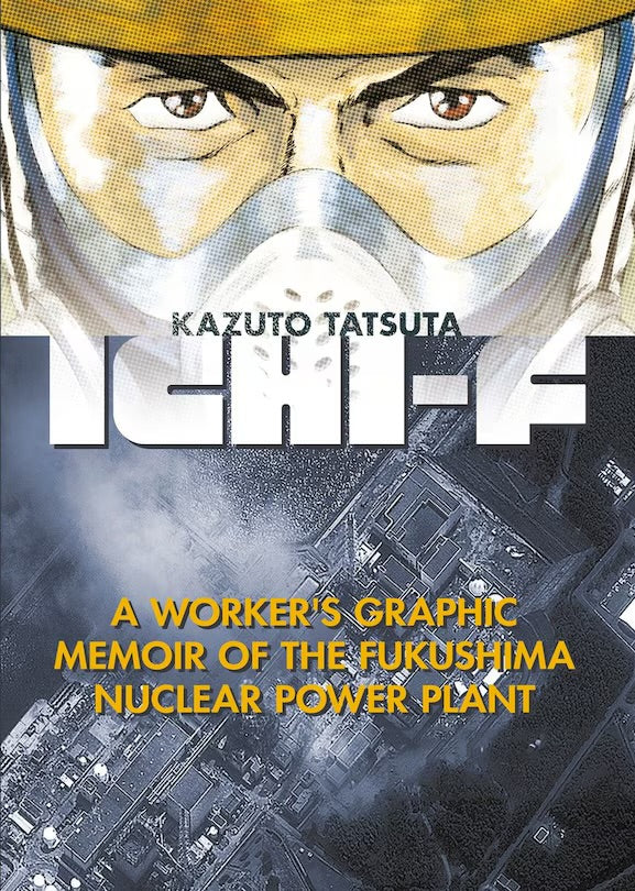 Ichi-F: A Worker's Graphic Memoir Of The Fukushima Nuclear Power Plant [English Edition]