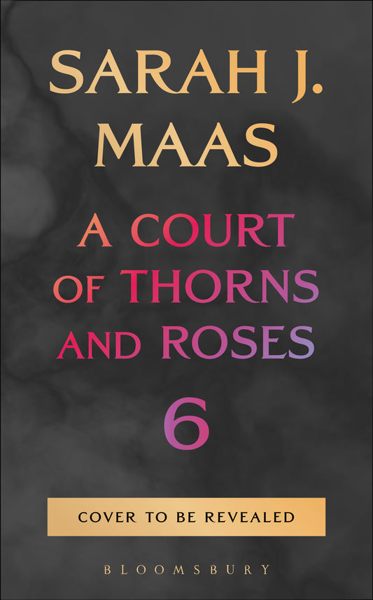 A Court of Thorns and Roses 6 || || (PREORDER Oct. 27.2026)