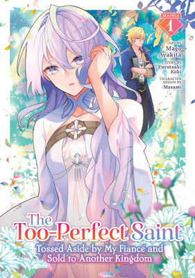 The Too-Perfect Saint : Tossed Aside by My Fiancé and Sold to Another Kingdom (Manga) 01 [English Edition]