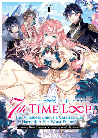 7th Time Loop : The Villainess Enjoys a Carefree Life Married to Her Worst Enemy! (Light Novel) 01 [English Edition]
