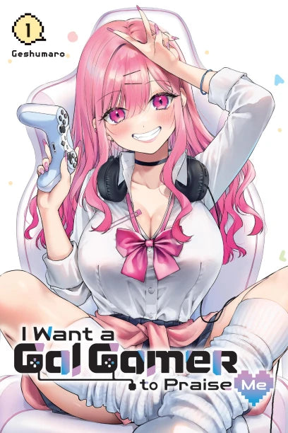 I Want a Gal Gamer to Praise Me 01 [English Edition]