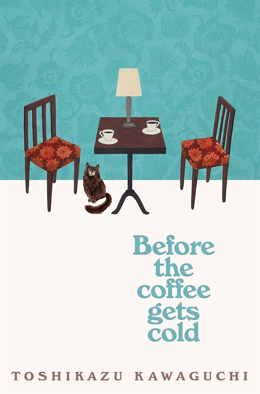 Before The Coffee Gets Cold: A Novel