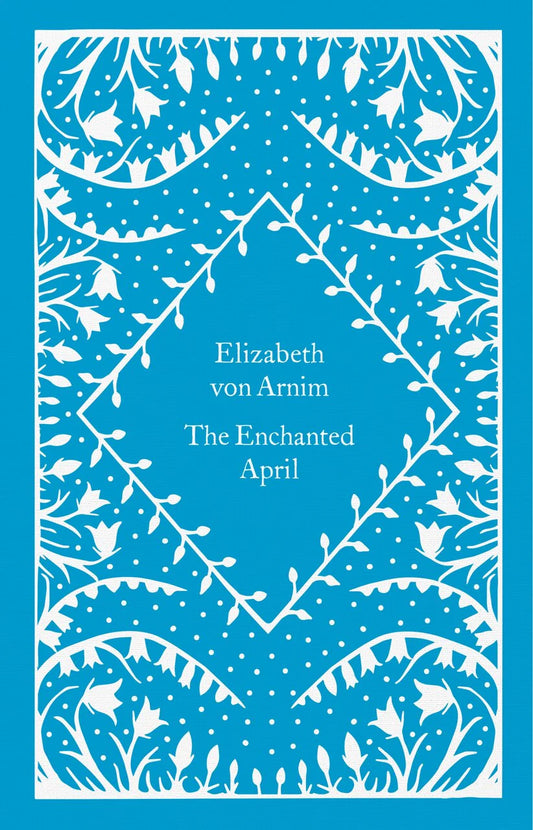 The Enchanted April (Penguin Little Clothbound Classics)