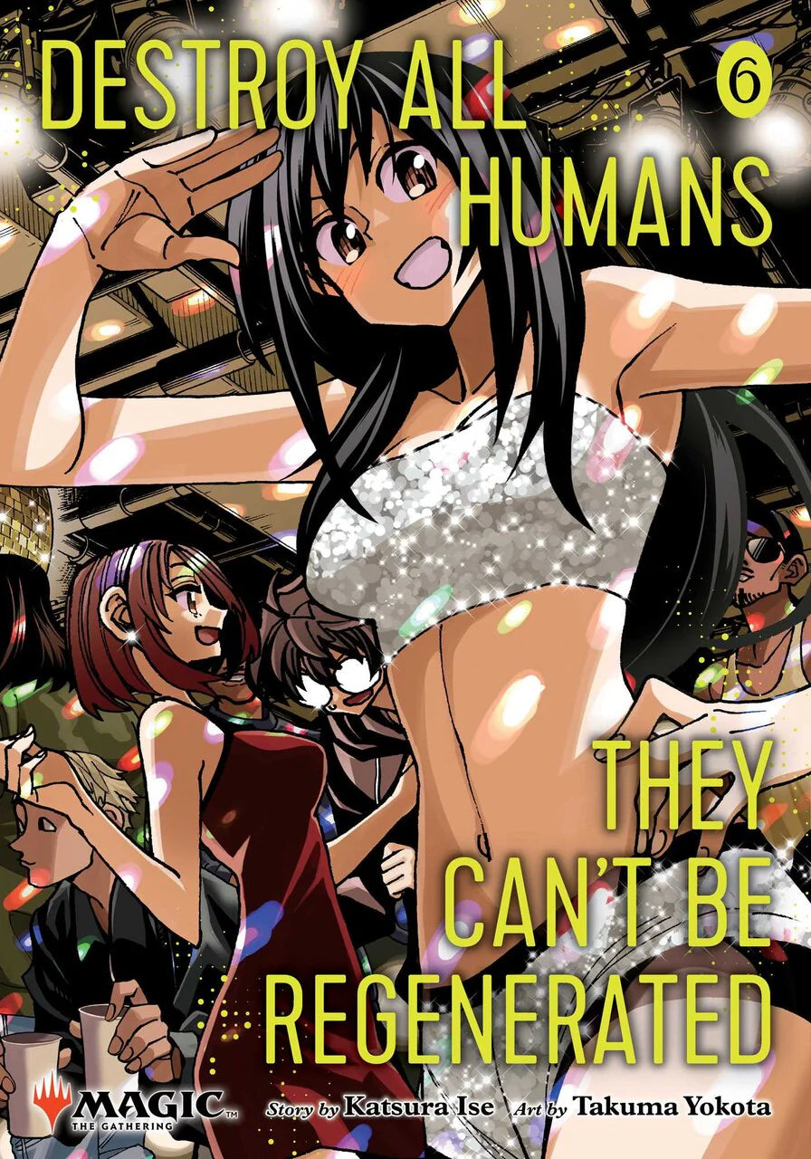 Destroy All Humans. They Can't Be Regenerated. A Magic: The Gathering Manga 06 [English Edition]