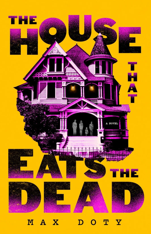 The House That Eats the Dead: A Novel