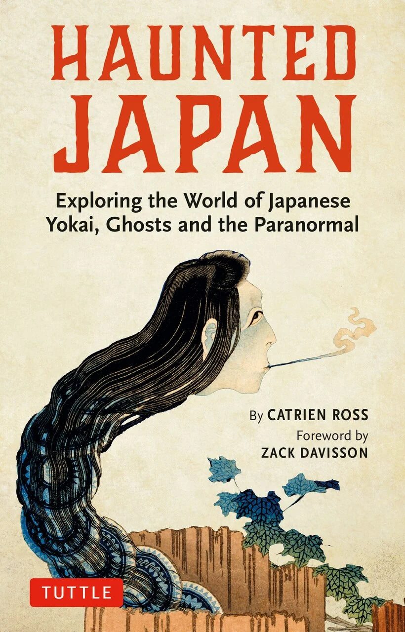 Haunted Japan: Exploring The World Of Japanese Yokai, Ghosts And The Paranormal