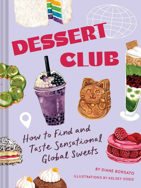 Dessert Club: How to Find and Taste Sensational Global Sweets