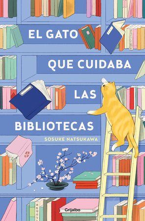 El gato que cuidaba las bibliotecas / The Cat Who Saved the Library
By Sosuke Natsukawa